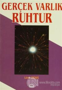 Gerçek Varlık Ruhtur