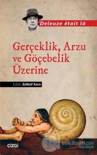 Gerçeklik, Arzu ve Göçebelik Üzerine