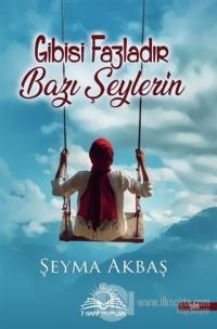 Gibisi Fazladır Bazı Şeylerin