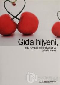 Gıda Hijyeni, Gıda Kaynaklı Enfeksiyonlar ve Zehirlenmeler