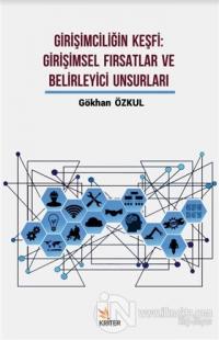 Girişimciliğin Keşfi: Girişimsel Fırsatlar ve Belirleyici Unsurları