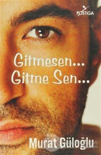 Gitmesen... Gitme Sen...