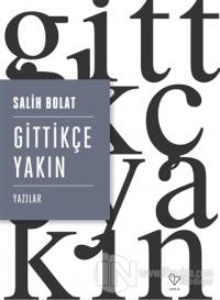 Gittikçe Yakın