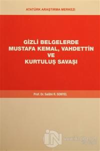Gizli Belgelerde Mustafa Kemal, Vahdettin ve Kurtuluş Savaşı