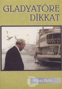 Gladyatöre Dikkat