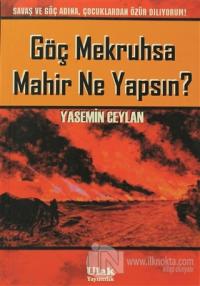 Göç Mekruhsa Mahir Ne Yapsın?