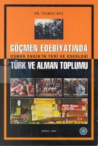 Göçmen Edebiyatında Osman Engin'in Yeri ve EserleriTürk ve Alman Toplumu