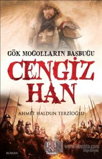 Gök Moğolların Başbuğu: Cengiz Han %25 indirimli Ahmet Haldun Terzioğl