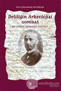 Gomidas Deliliğin Arkeolojisi