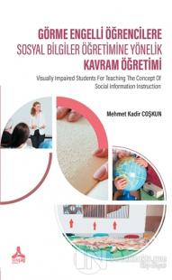 Görme Engelli Öğrencilere Sosyal Bilgiler Öğretimine Yönelik Kavram Öğretimi