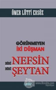 Görünmeyen İki Düşman Biri Nefsin Biri Şeytan