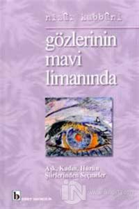 Gözlerinin Mavi Limanında Aşk, Kadın, Hüzün Şiirlerinden Seçmeler