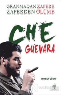 Granmadan Zafere Zaferden Ölüme Che Guevara %10 indirimli Tuncer Günay