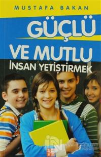 Güçlü ve Mutlu İnsan Yetiştirmek