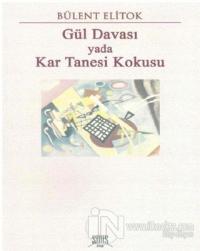 Gül Davası Yada Kar Tanesi Kokusu