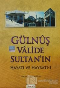 Gülnuş Valide Sultan'ın Hayatı ve Hayratı - 1