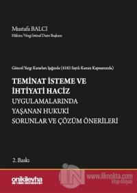 Güncel Yargı Kararları Işığında (6183 Sayılı Kanun Kapsamında) Teminat İsteme ve İhtiyati Haciz Uygulamalarında Yaşanan Hukuki Sorunlar ve Çözüm Önerileri (Ciltli)
