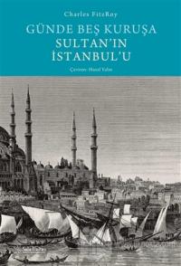 Günde Beş Kuruşa Sultan'ın İstanbul'u (Ciltli)