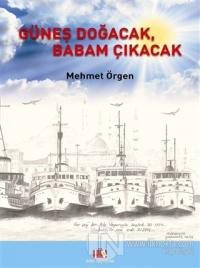 Güneş Doğacak, Babam Çıkacak (Ciltli)