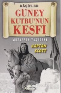 Güney Kutbu'nun Keşfi - Kaşifler