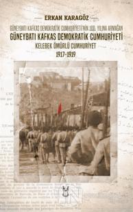 Güneybatı Kafkas Demokratik Cumhuriyeti Kelebek Ömürlü Cumhuriyet 1917-1919