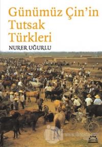 Günümüz Çin'in Tutsak Türkleri