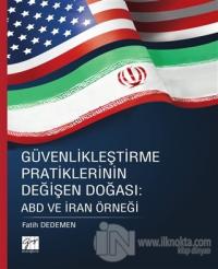 Güvenlikleştirme Pratiklerinin Değişen Doğası: ABD ve İran Örneği