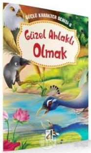 Güzel Ahlaklı Olmak - Güçlü Karakter Serisi 5