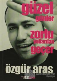 Güzel Günler Zorlu Yollardan Geçer