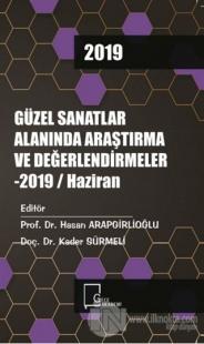 Güzel Sanatlar Alanında Araştırma ve Değerlendirmeler - 2019 / Haziran