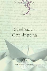 Güzel Yazılar - Gezi-Hatıra