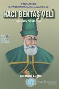 Hacı Bektaş Veli - İncinsen de İncitme