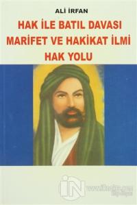 Hak ile Batıl Davası Marifet ve Hakikat İlmi Hak Yolu
