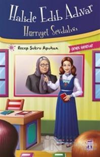 Halide Edib Adıvar : Hürriyet Sevdalısı