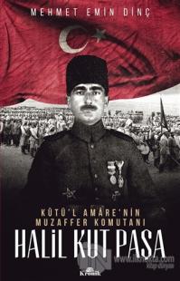 Halil Kut Paşa - Kut'ül Amare'nin Muzaffer Komutanı