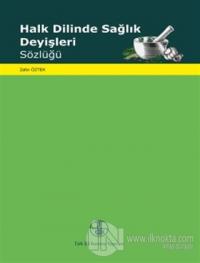 Halk Dilinde Sağlık Deyişleri Sözlüğü