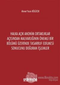 Halka Açık Anonim Ortaklıklar Açısından Malvarlığının Önemli Bir Bölümü Üzerinde Tasarruf Edilmesi Sonucunu Doğuran İşlemler