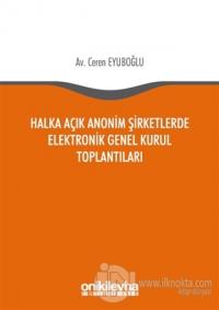 Halka Açık Anonim Şirketlerde Elektronik Genel Kurul Toplantıları