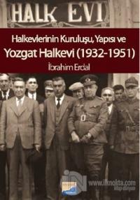 Halkevlerinin Kuruluşu, Yapısı ve Yozgat Halkevi