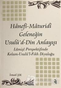 Hanefi-Maturidi Geleneğin Usulü'd-Din Anlayışı