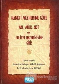Hanefi Mezhebine Göre Mal-Mülk-Akit ve Ehliyet Nazariyesine Giriş