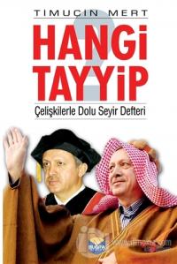 Hangi Tayyip? Çelişkilerle Dolu Seyir Defteri