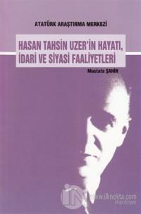 Hasan Tahsin Uzer'in Hayatı İdari ve Siyasi Faaliyetleri