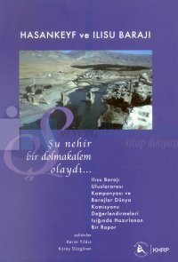 Hasankeyf Ve Ilısu Barajı ''Şu Nehir Bir Dolmakalem Olsaydı...''