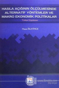 Hasıla Açığının Ölçülmesinde Alternatif Yöntemler ve Makro Ekonomik Politikalar