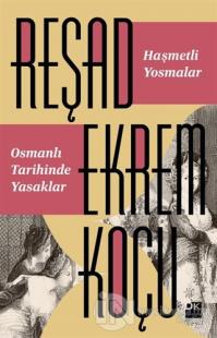 Haşmetli Yosmalar - Osmanlı Tarihinde Yasaklar %20 indirimli Reşad Ekr