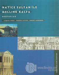 Hatice Sultan ile Melling Kalfa Mektuplar