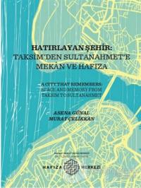 Hatırlayan Şehir: Taksim'den Sultanahmet'e Mekan ve Hafıza