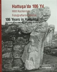 Hattuşa'da 106 Yıl Hitit Kazılarının Fotoğraflarla Öyküsü