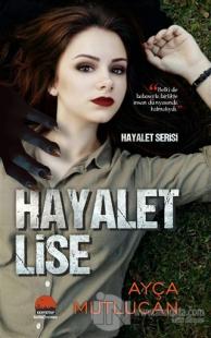 Hayalet Lise - Hayalet Serisi 1.Kitap